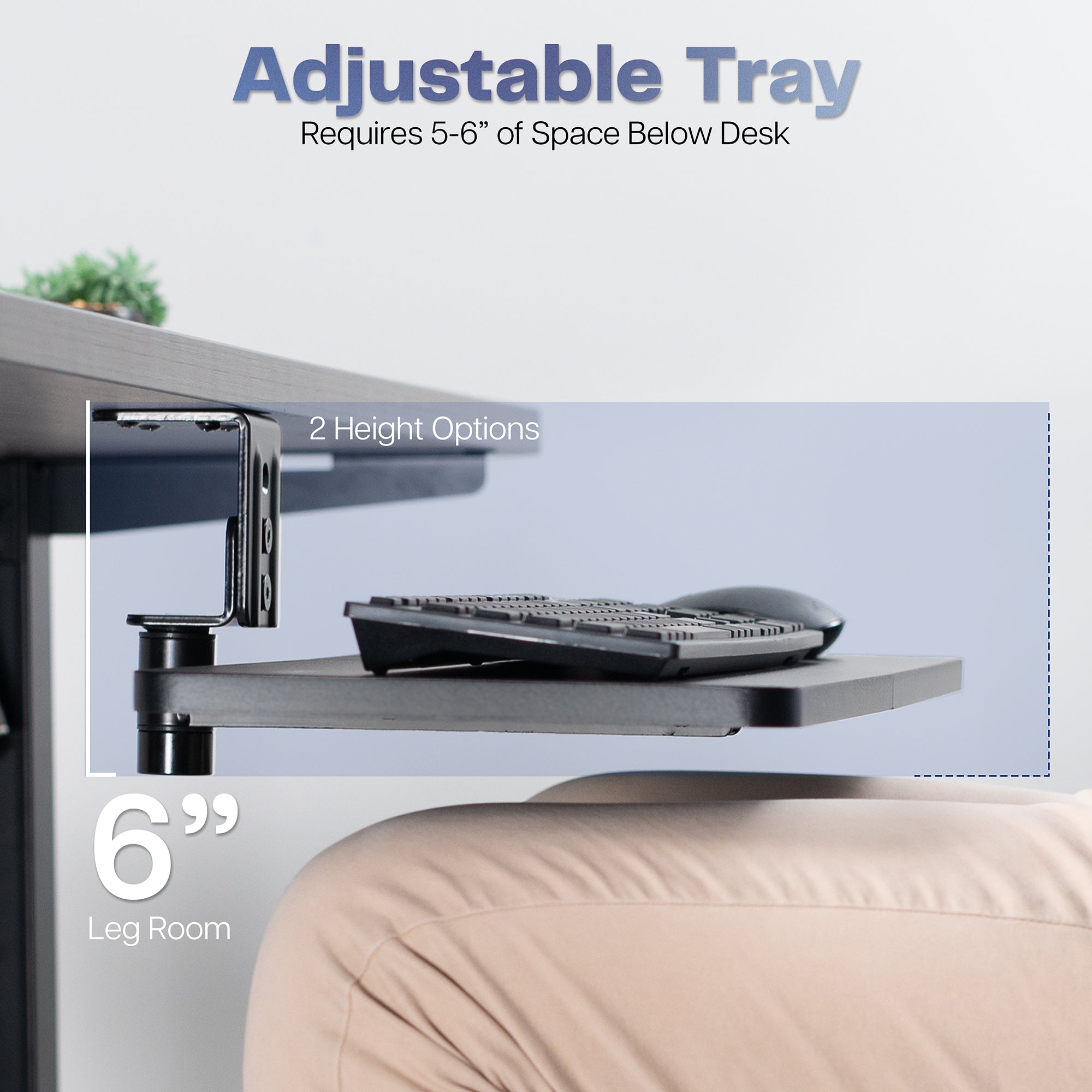 Adjustable tray on a desk with keyboard, labeled with height options and leg room requirements.