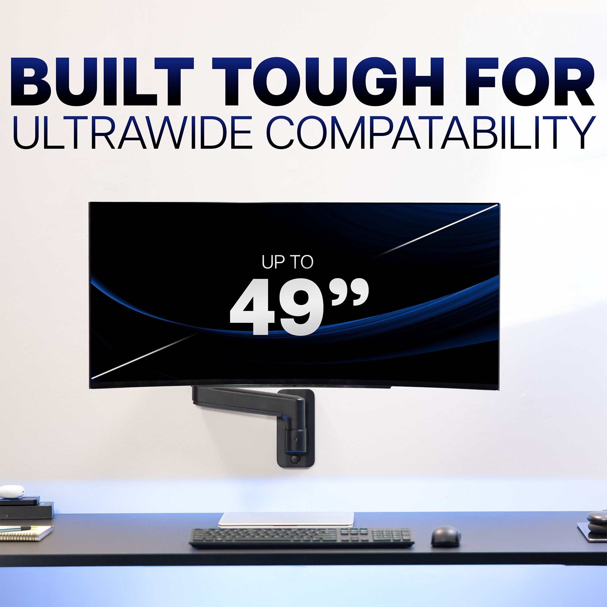 Monitor with text 'BUILT TOUGH FOR ULTRAWIDE COMPATIBILITY' and 'UP TO 49”' on a desk setup.